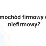 Samochód firmowy czy niefirmowy