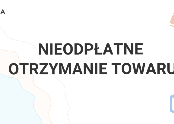 Nieodpłatne otrzymanie towaru