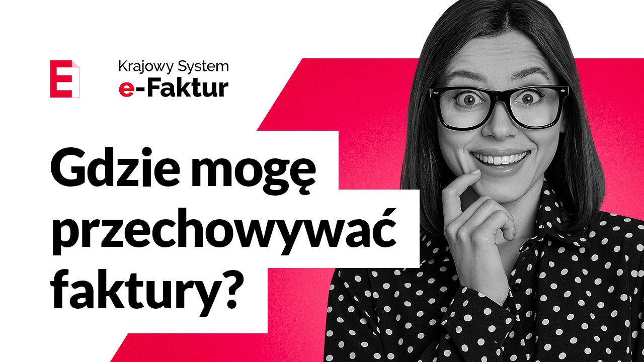 Przechowywanie faktur ustrukturyzowanych | Krajowy System e-Faktur