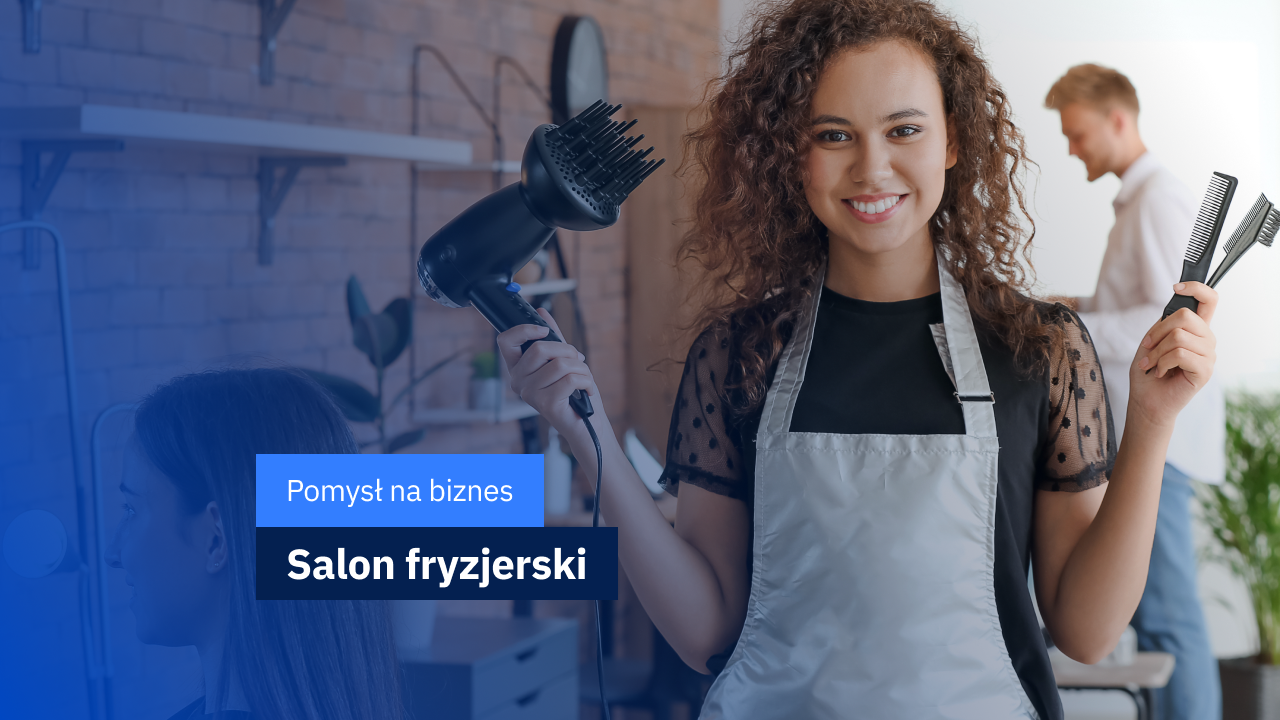 Jak otworzyć własny salon fryzjerski? Pomysł na biznes w 2025 | ifirma.pl