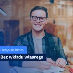 pomysł na biznes bez wkładu własnego